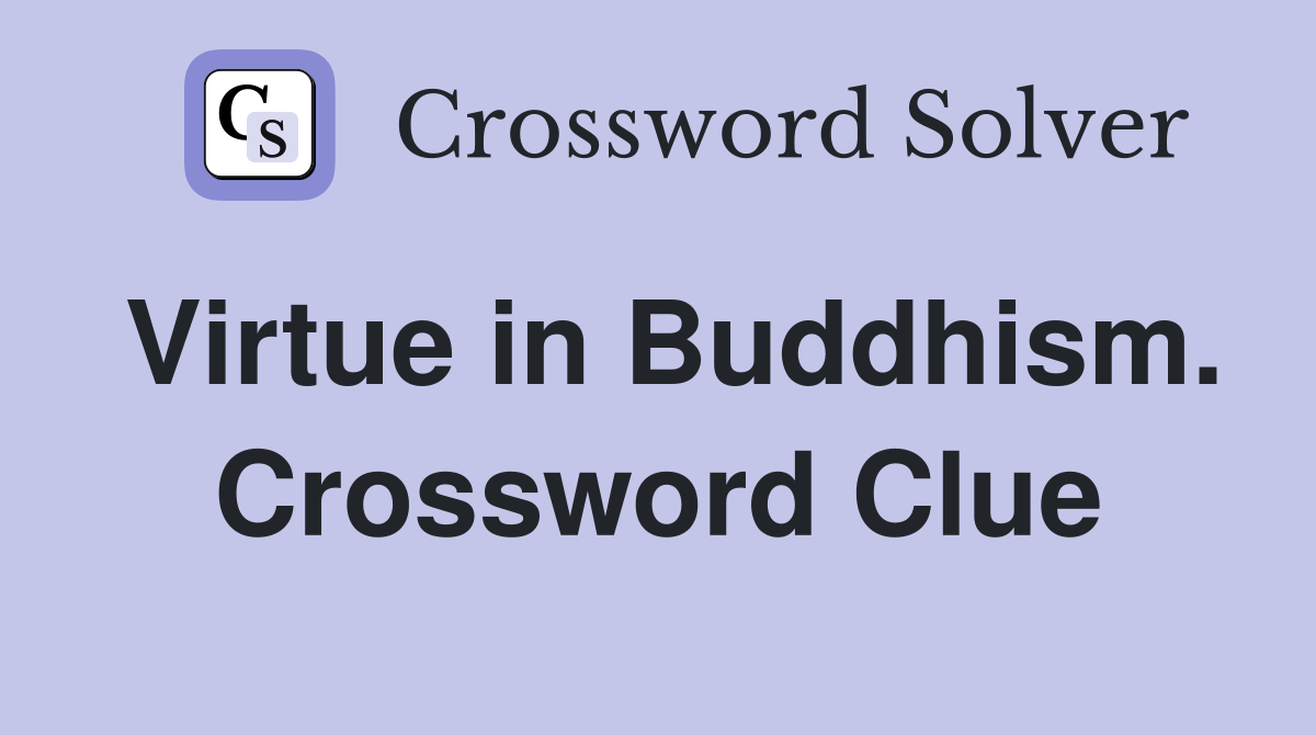Virtue in Buddhism. Crossword Clue
