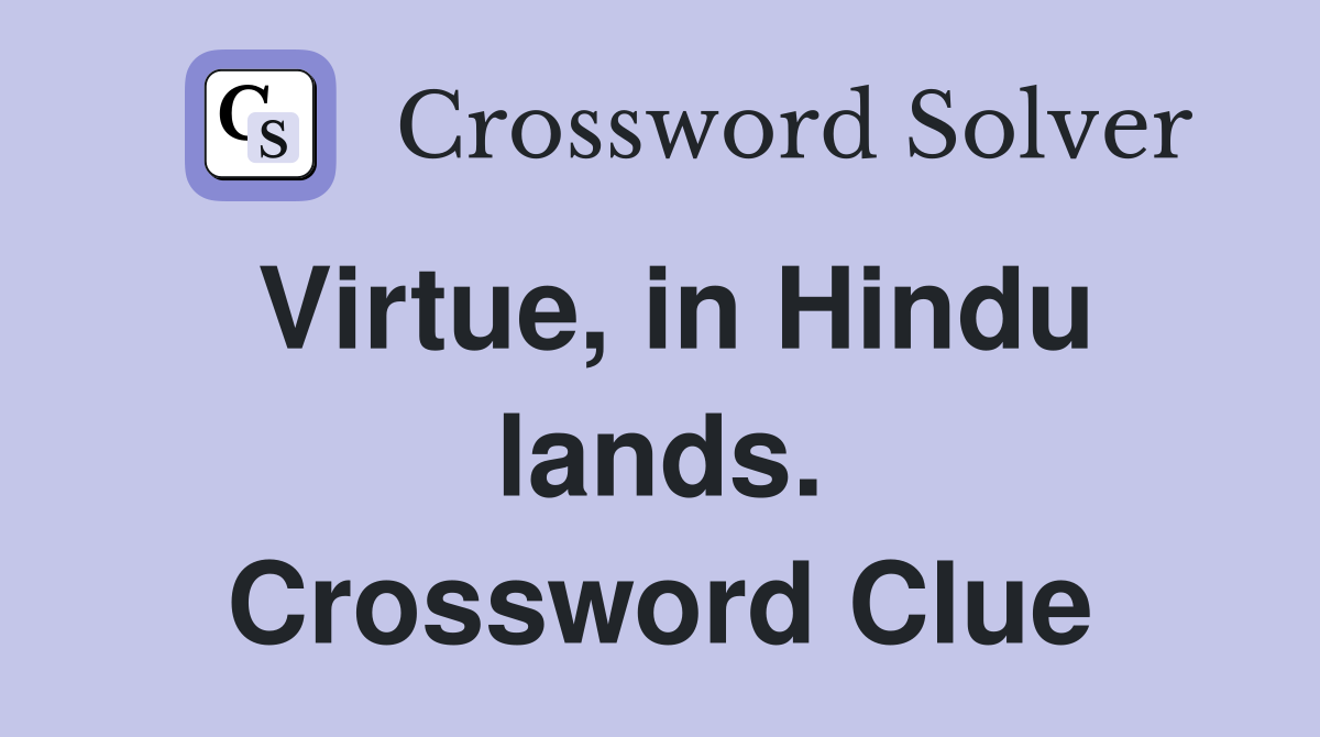 Virtue, in Hindu lands. Crossword Clue