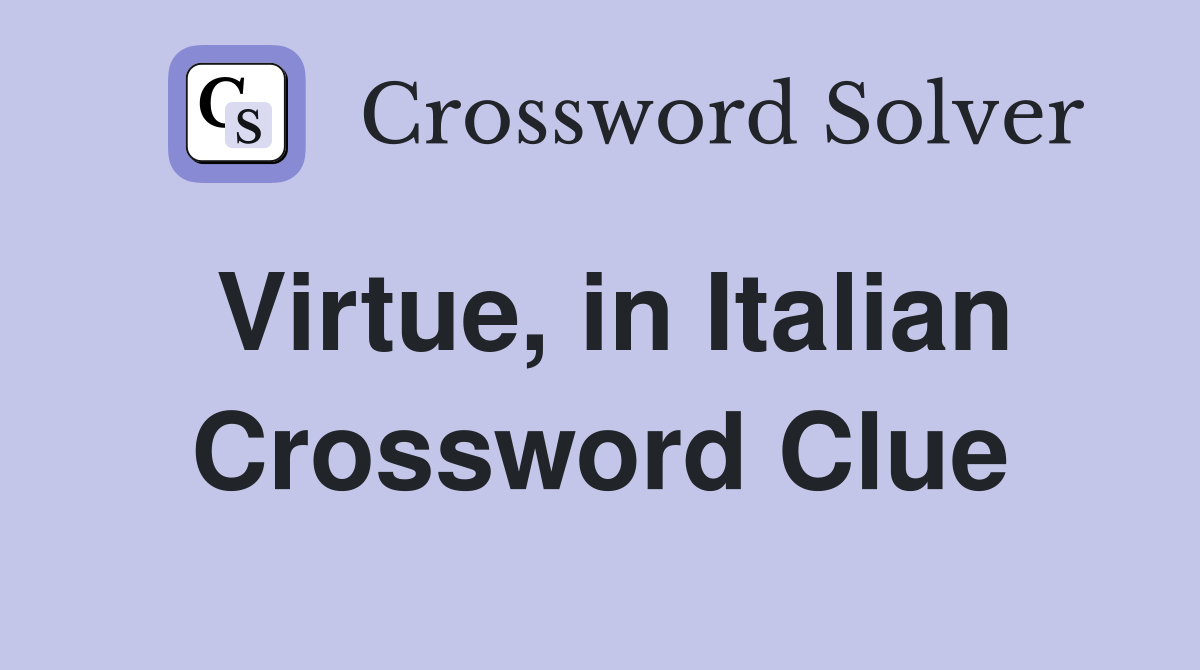 Virtue, in Italian Crossword Clue