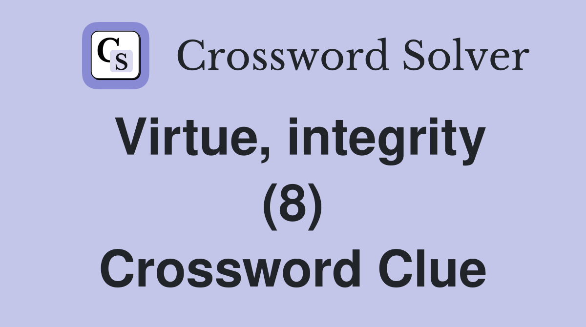 Virtue, integrity (8) Crossword Clue