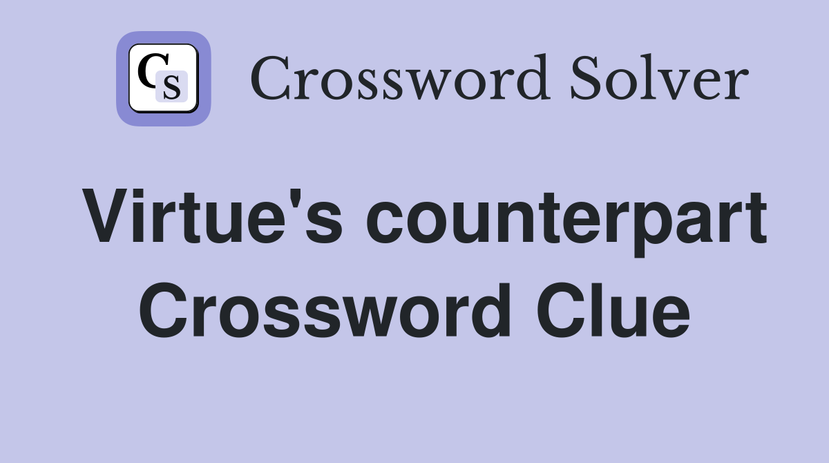 Virtue's counterpart Crossword Clue
