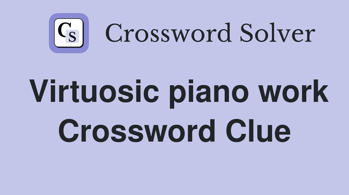 Virtuosic piano work Crossword Clue