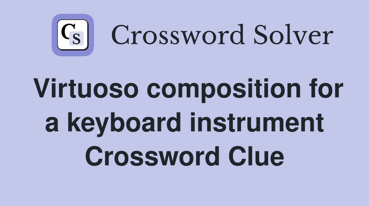 Virtuoso composition for a keyboard instrument Crossword Clue