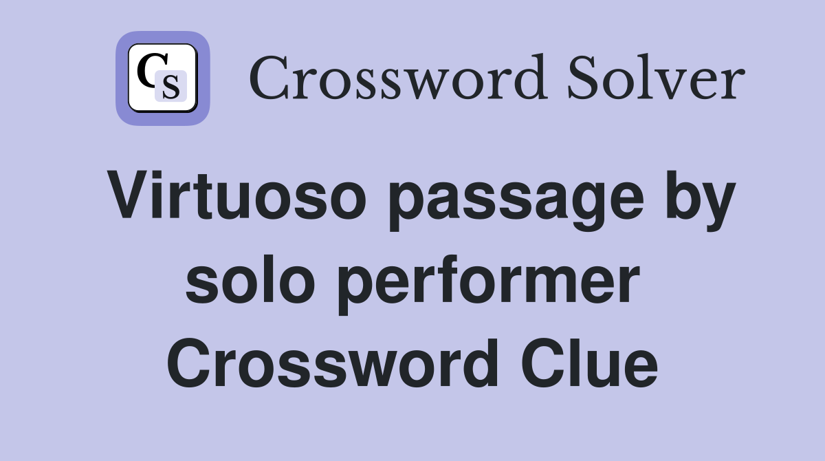 Virtuoso passage by solo performer Crossword Clue