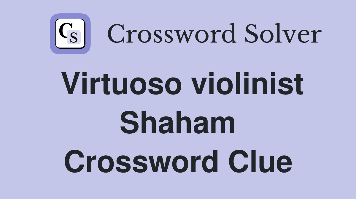 Virtuoso violinist Shaham Crossword Clue