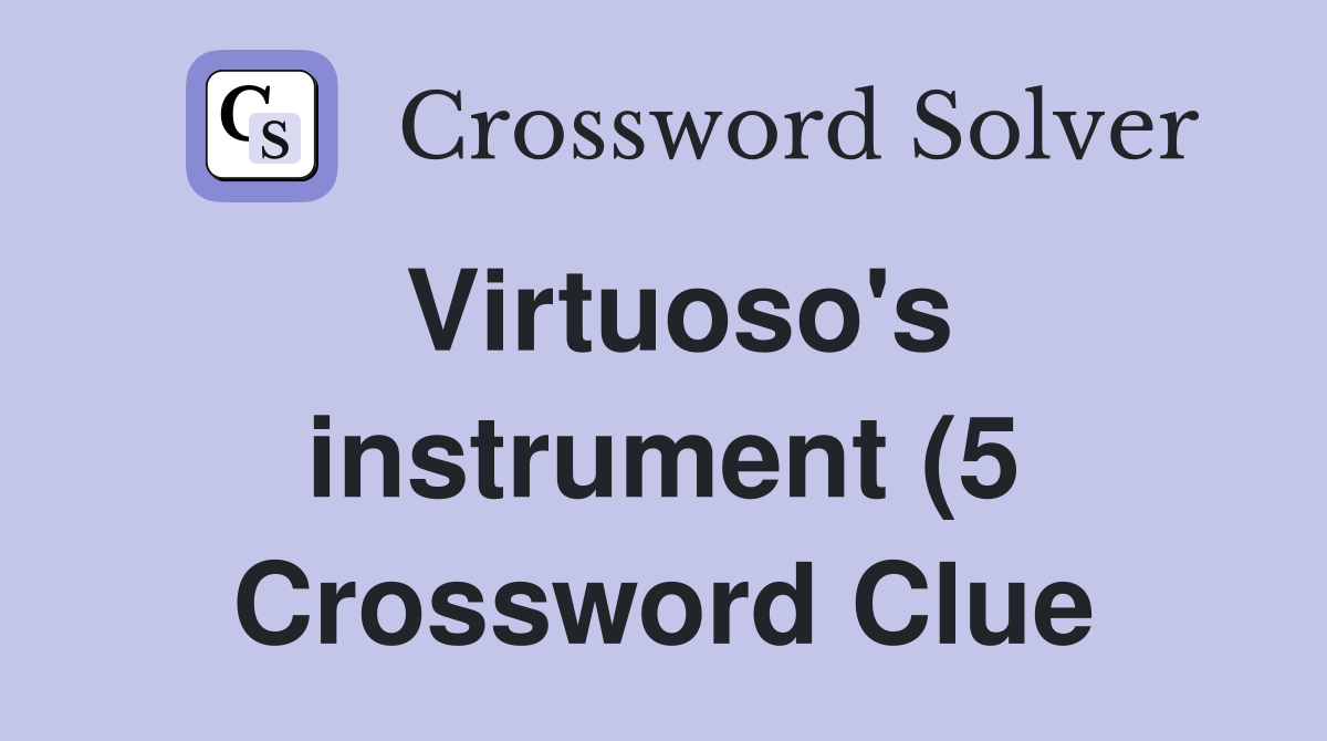 Virtuoso #39 s instrument (5) Crossword Clue Answers Crossword Solver Virtuoso #39 s instrument (5) Crossword Clue Answers Crossword Solver