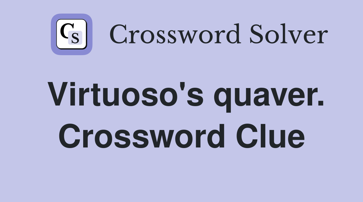 Virtuoso's quaver. Crossword Clue