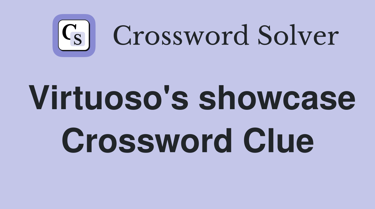 Virtuoso's showcase Crossword Clue