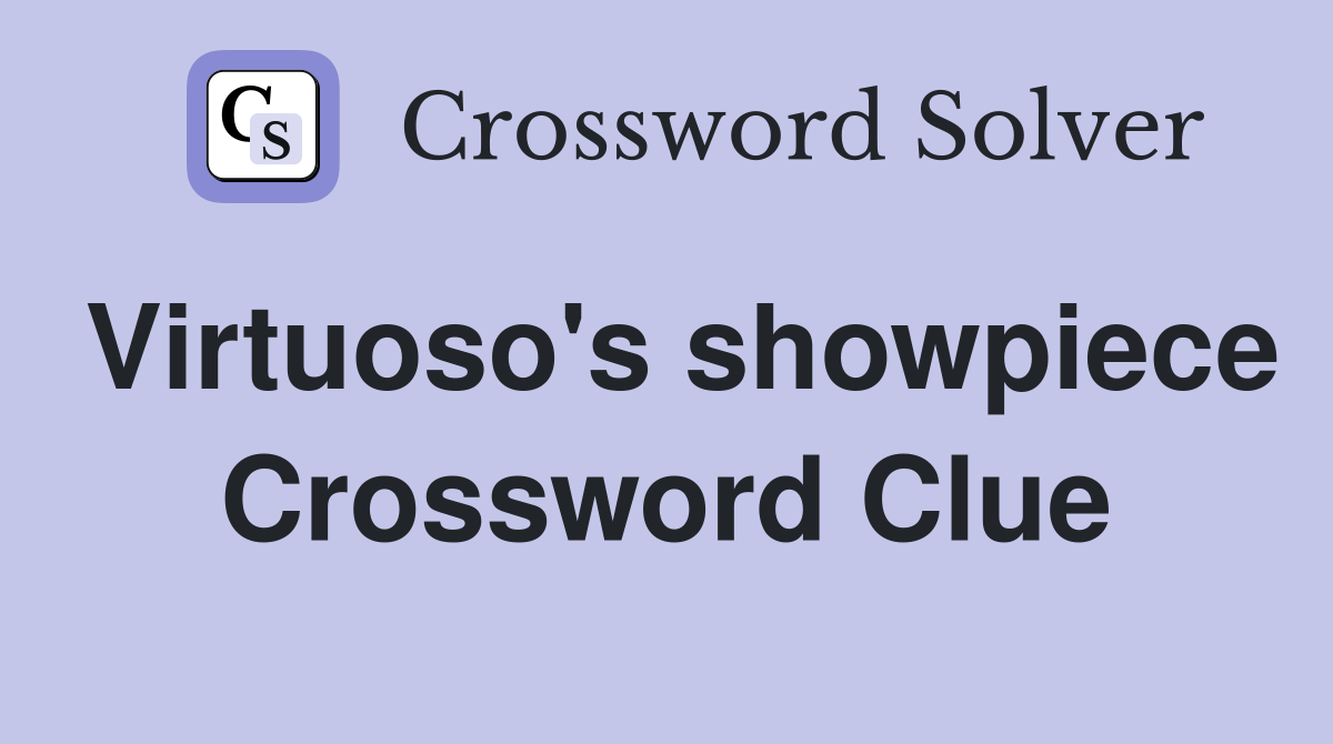 Virtuoso's showpiece Crossword Clue