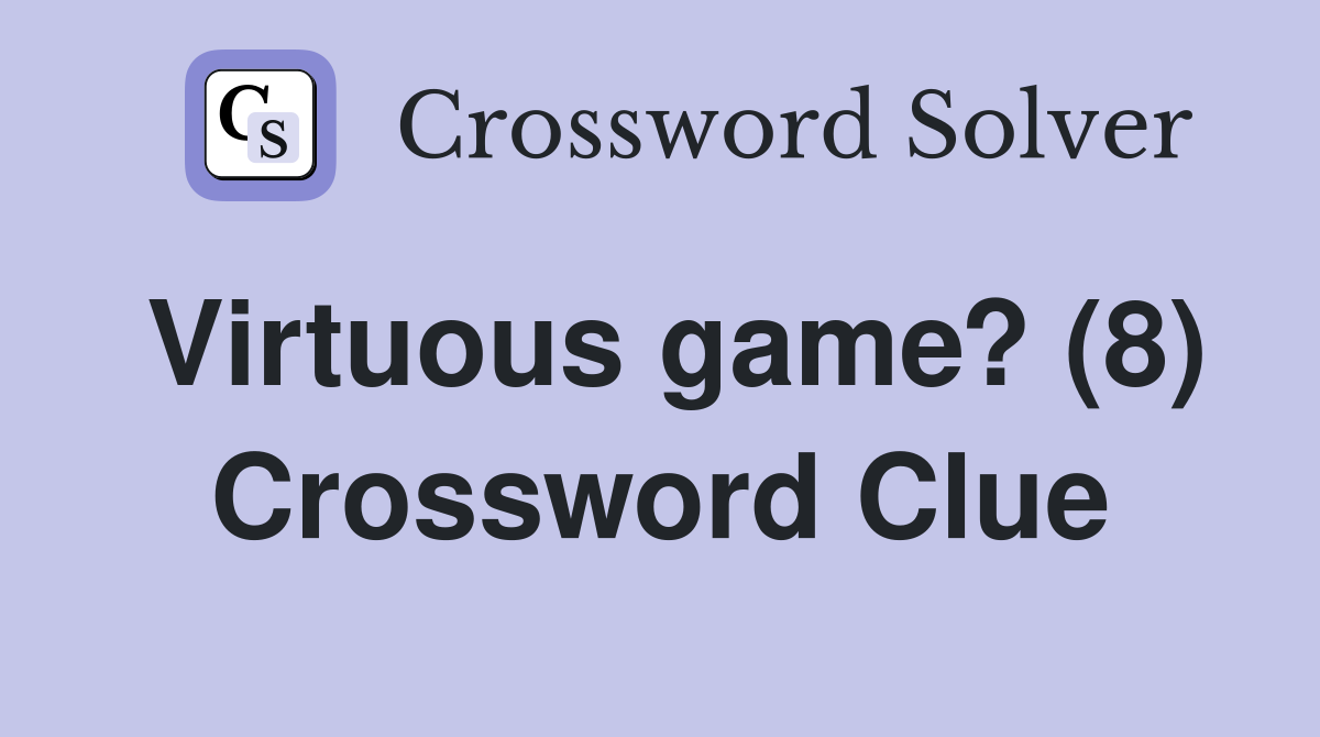 Virtuous game? (8) Crossword Clue