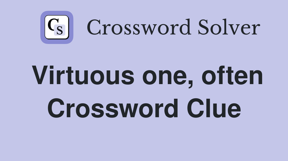 Virtuous one, often Crossword Clue