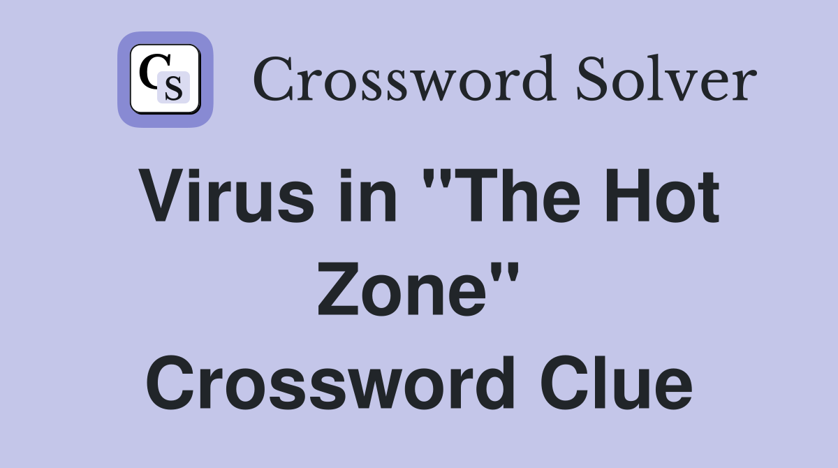 Virus in "The Hot Zone" Crossword Clue