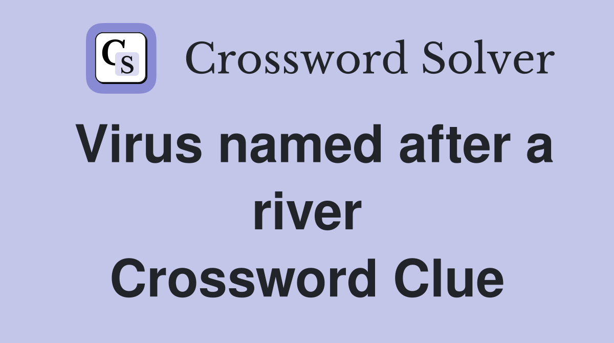 Virus named after a river Crossword Clue