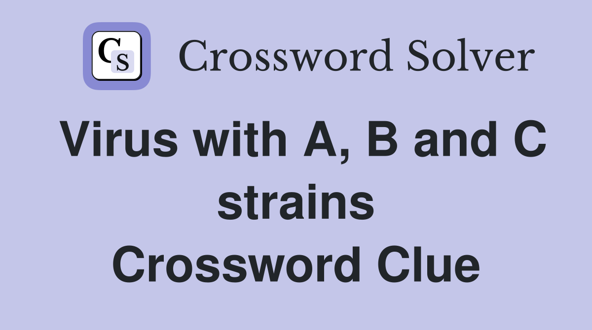 Virus with A, B and C strains Crossword Clue