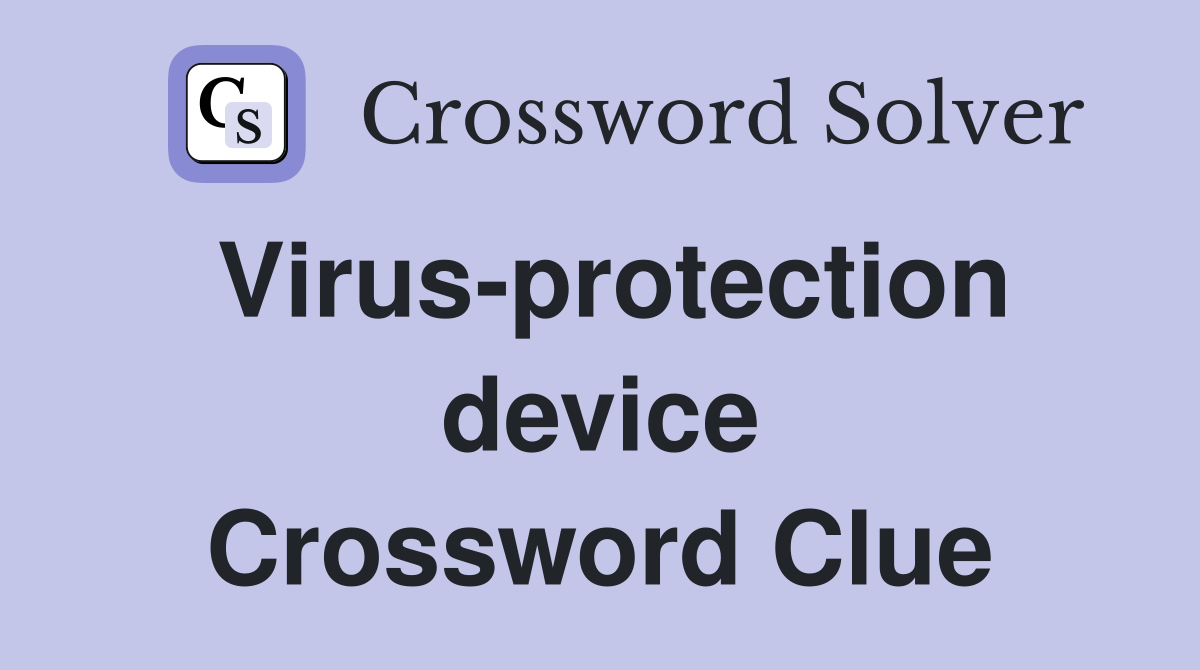 Virus-protection device Crossword Clue