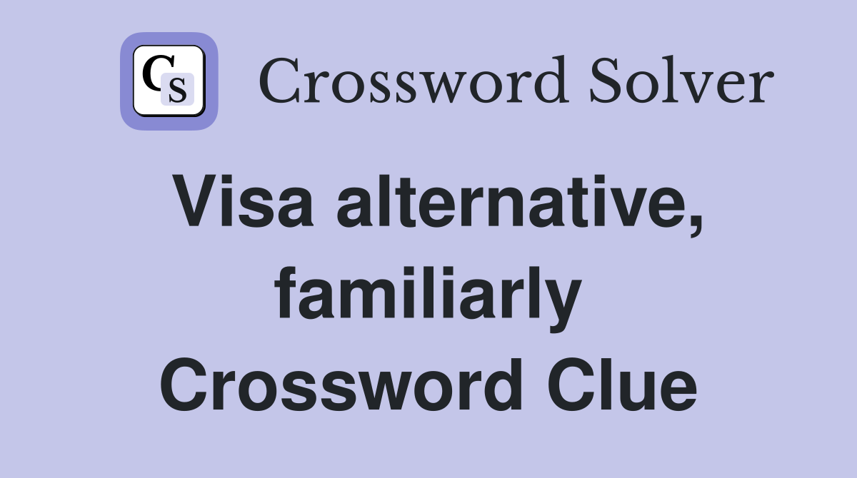 Visa alternative, familiarly Crossword Clue