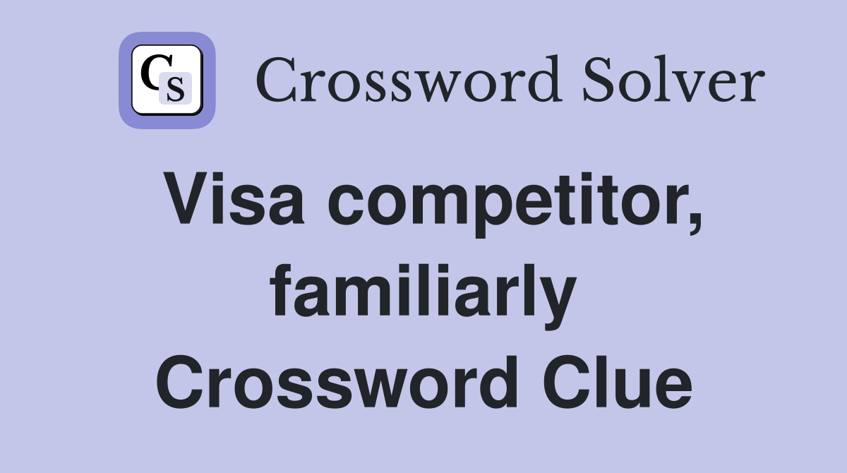 Visa competitor, familiarly Crossword Clue
