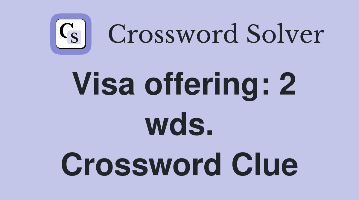 Visa offering: 2 wds. Crossword Clue