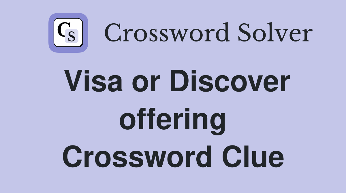Visa or Discover offering Crossword Clue