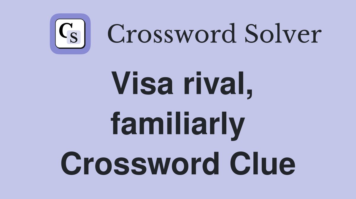 Visa rival, familiarly Crossword Clue
