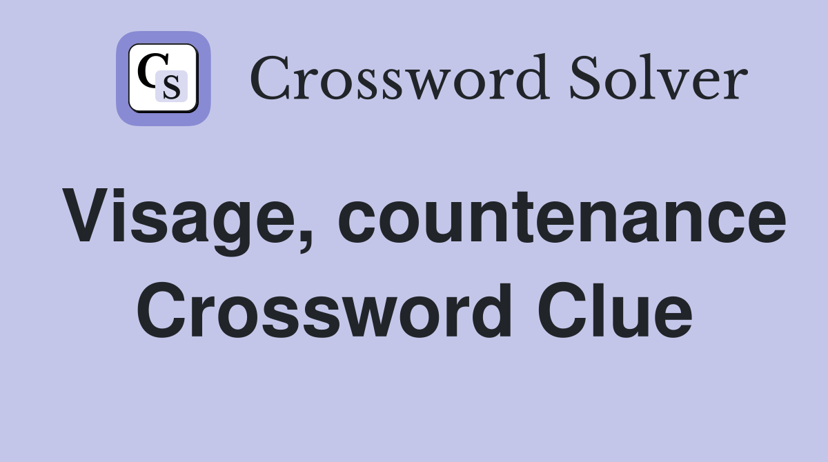 Visage, countenance Crossword Clue
