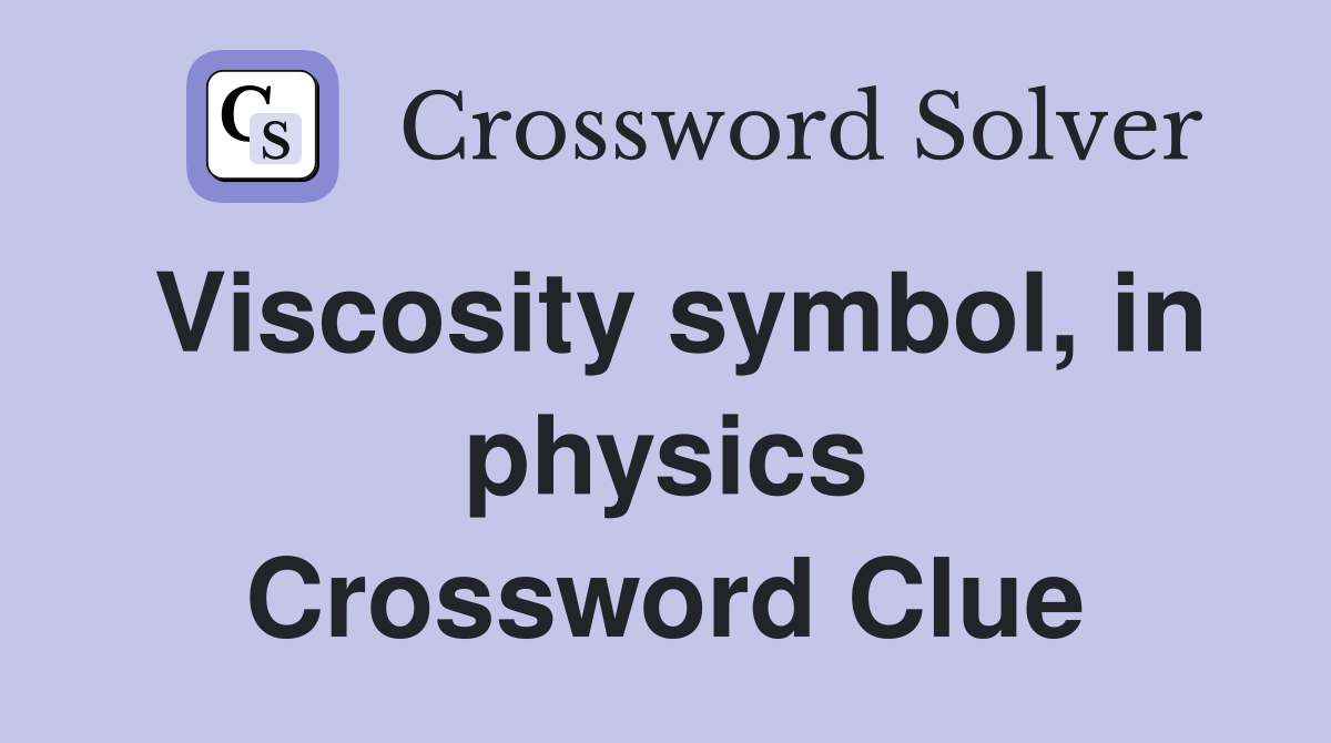 Viscosity symbol, in physics Crossword Clue