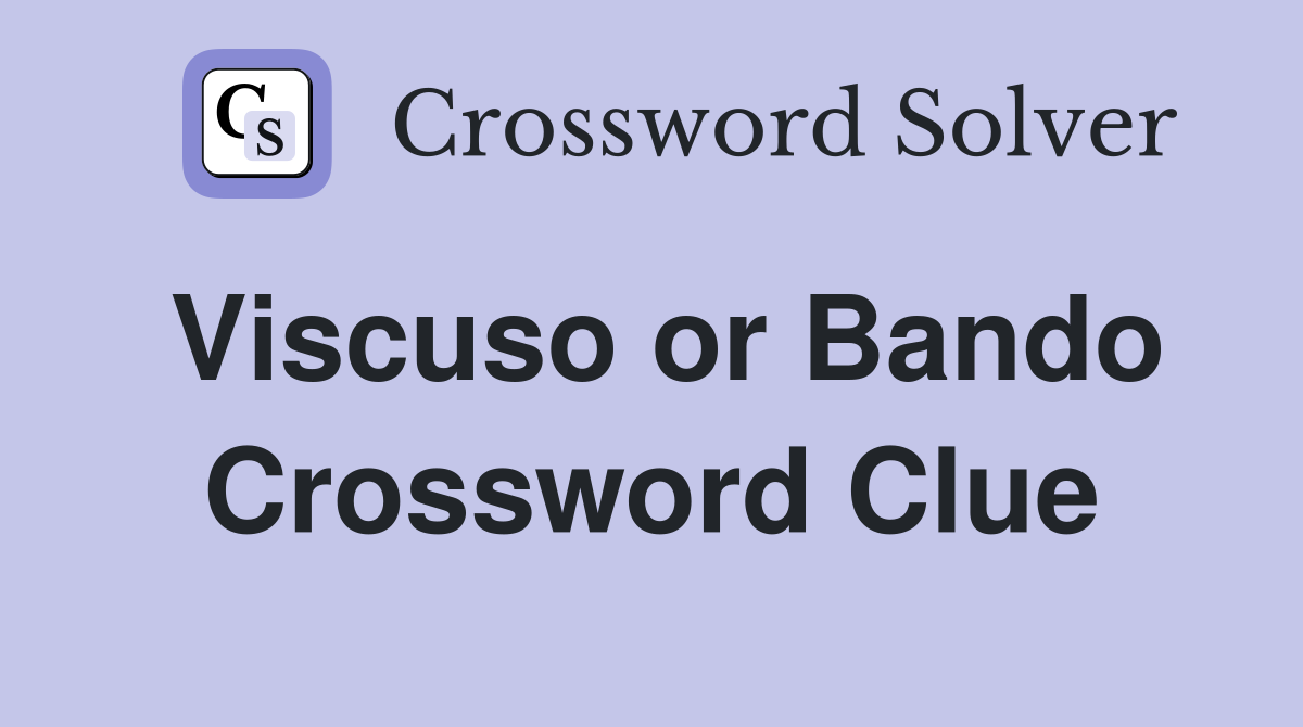 Viscuso or Bando Crossword Clue