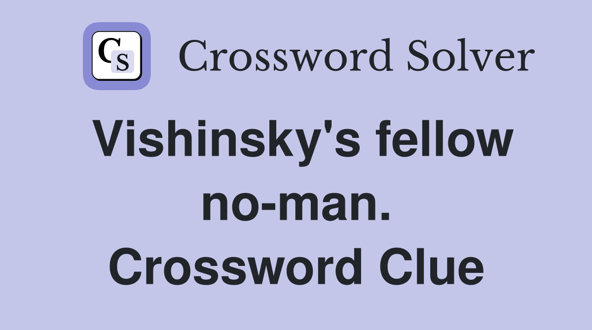 Vishinsky's fellow no-man. Crossword Clue
