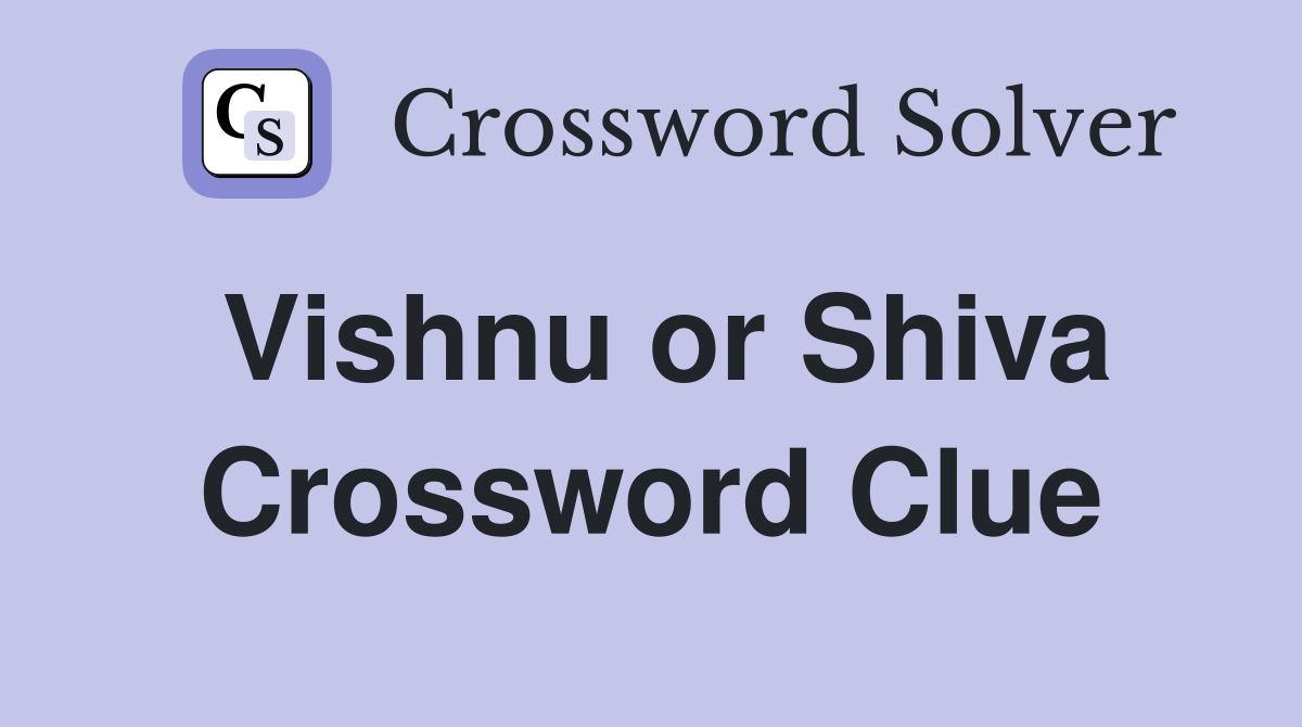 Vishnu or Shiva Crossword Clue