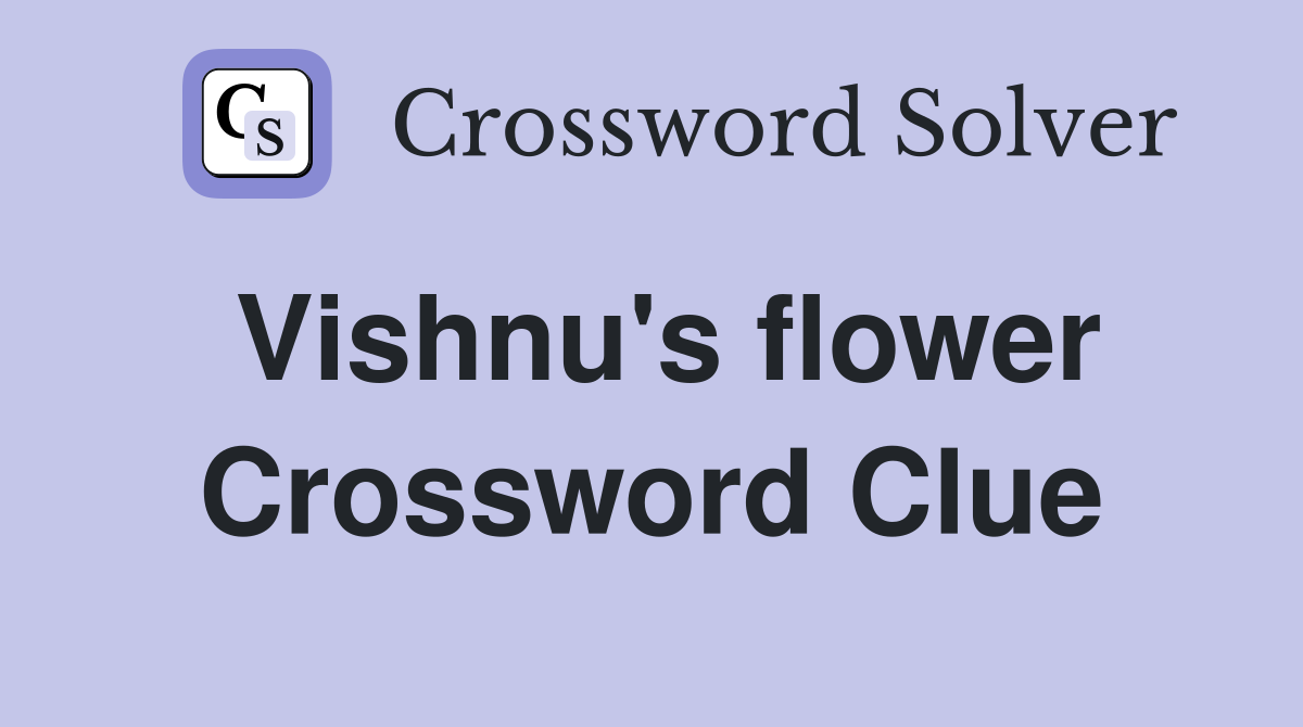 Vishnu's flower Crossword Clue