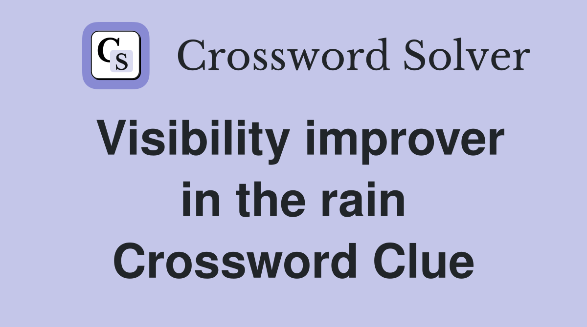 Visibility improver in the rain Crossword Clue