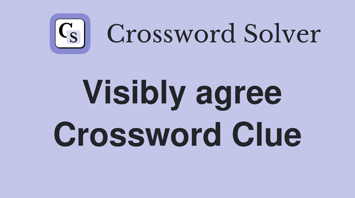 Visibly agree Crossword Clue
