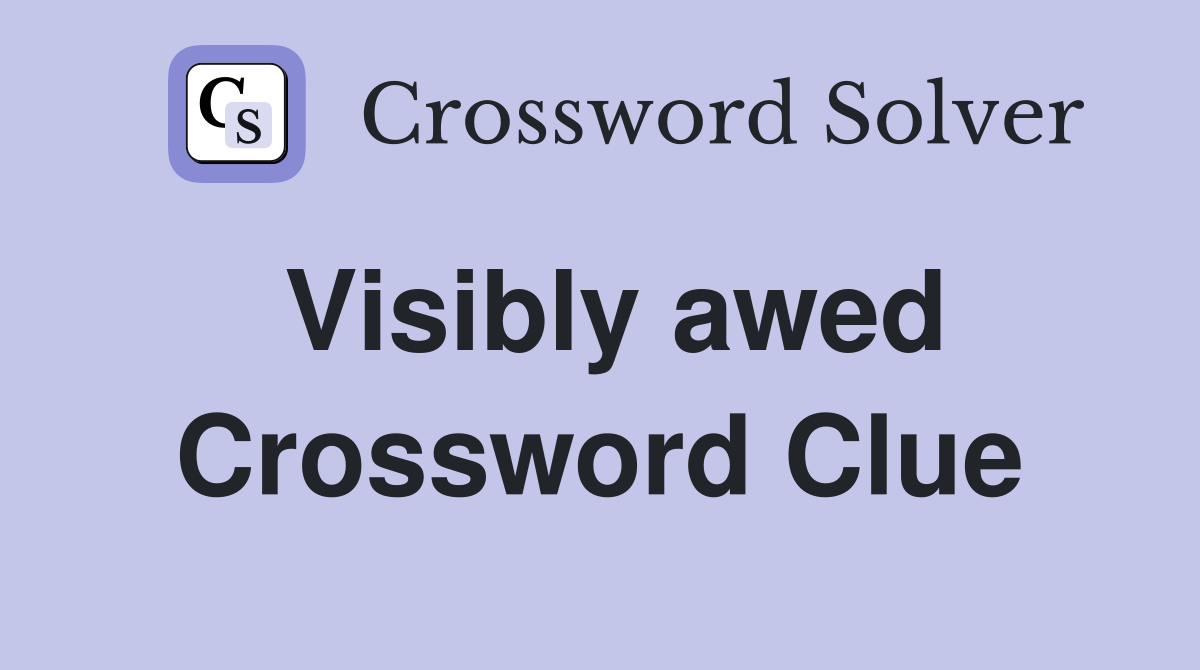 Visibly awed Crossword Clue