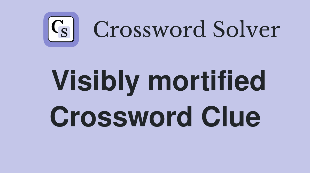 Visibly mortified Crossword Clue