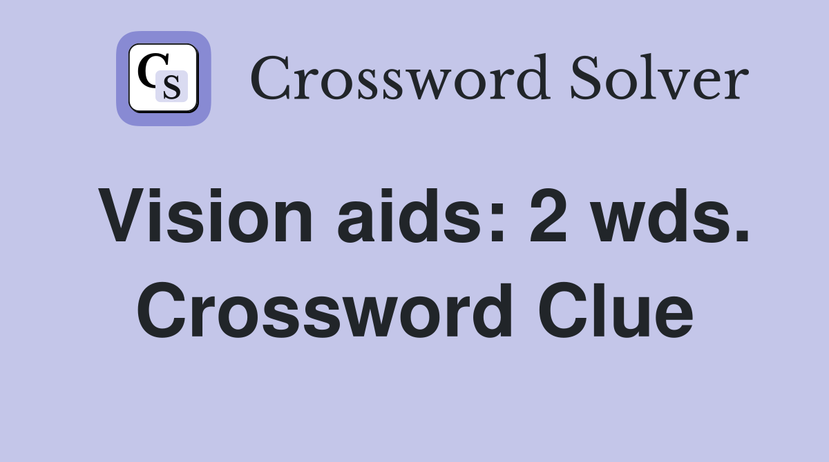 Vision aids: 2 wds. Crossword Clue