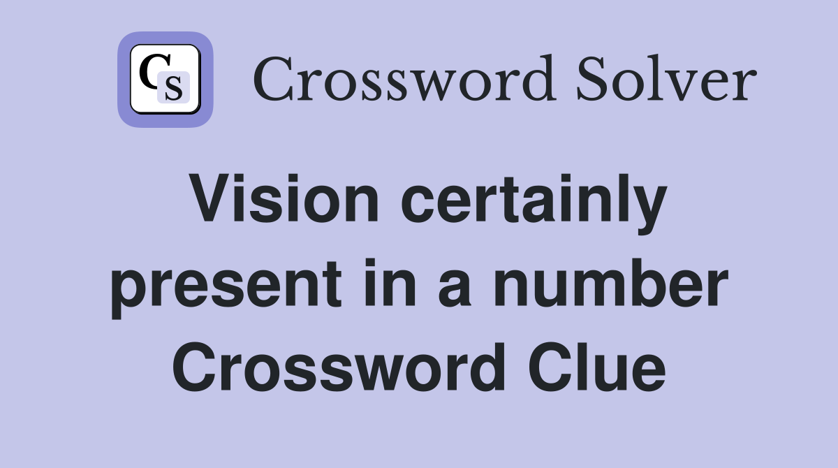 Vision certainly present in a number Crossword Clue