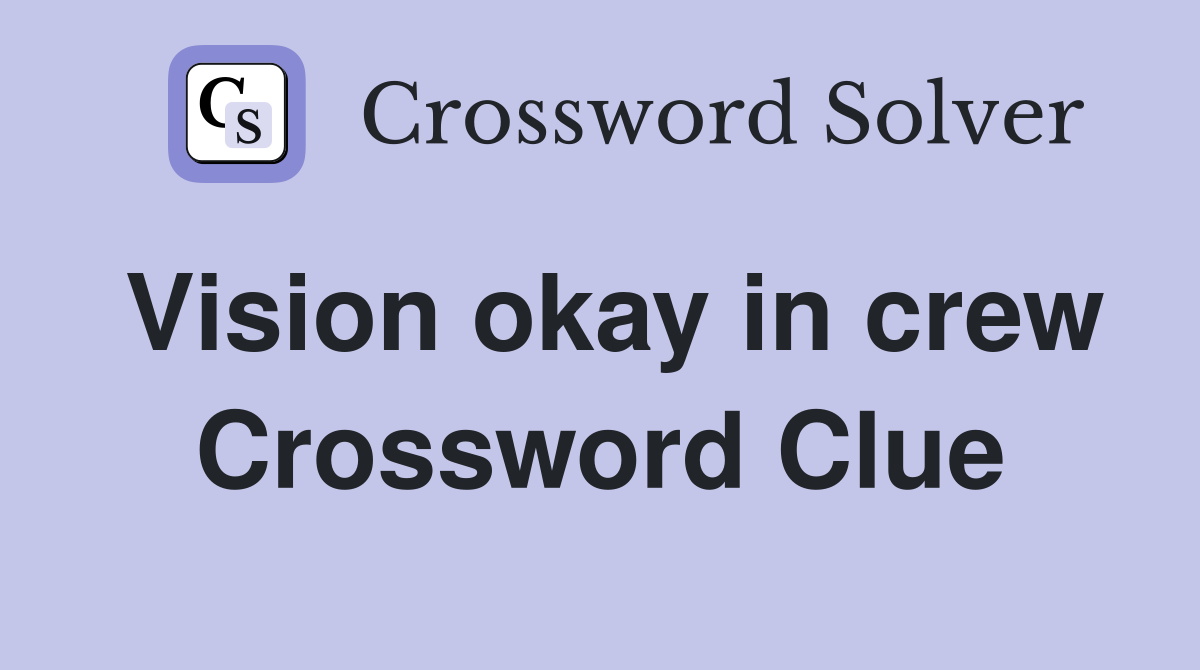Vision okay in crew Crossword Clue