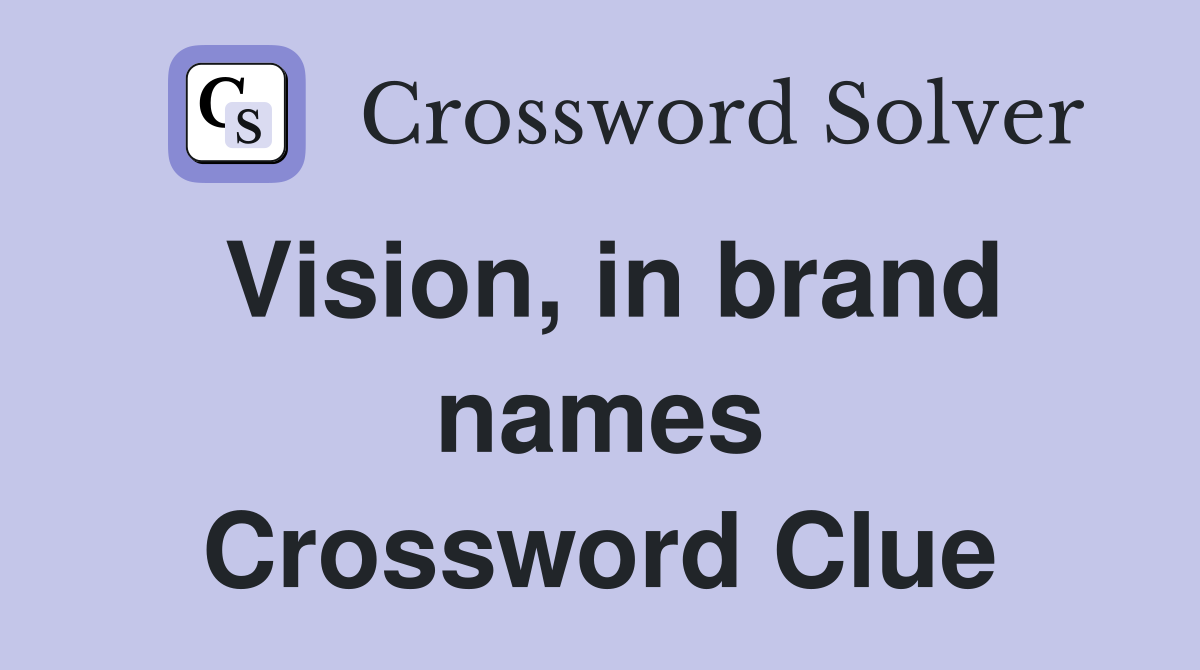Vision, in brand names Crossword Clue