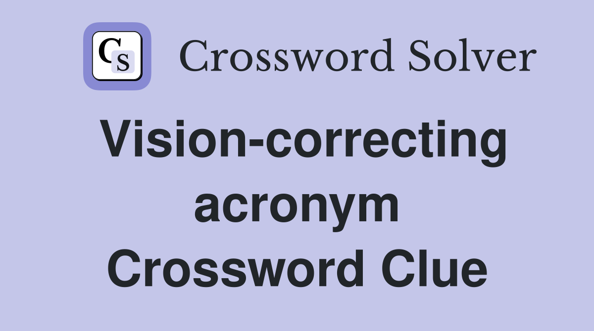 Vision-correcting acronym Crossword Clue