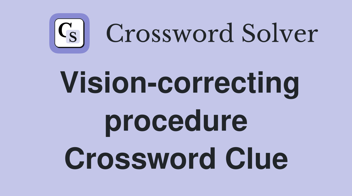 Vision-correcting procedure Crossword Clue