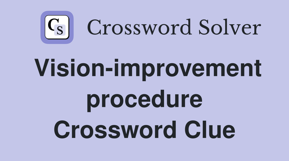 Vision-improvement procedure Crossword Clue