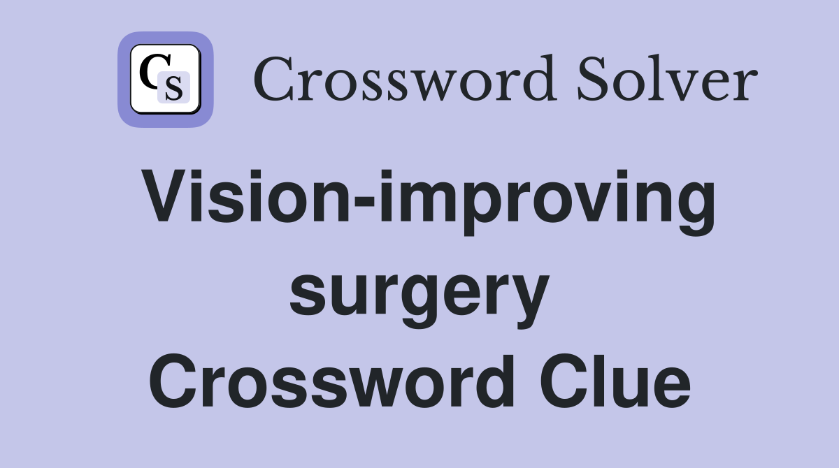 Vision-improving surgery Crossword Clue