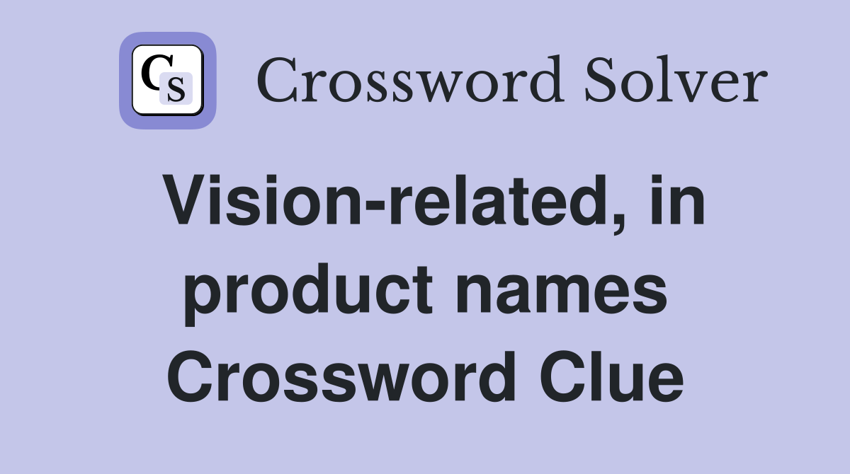 Vision-related, in product names Crossword Clue