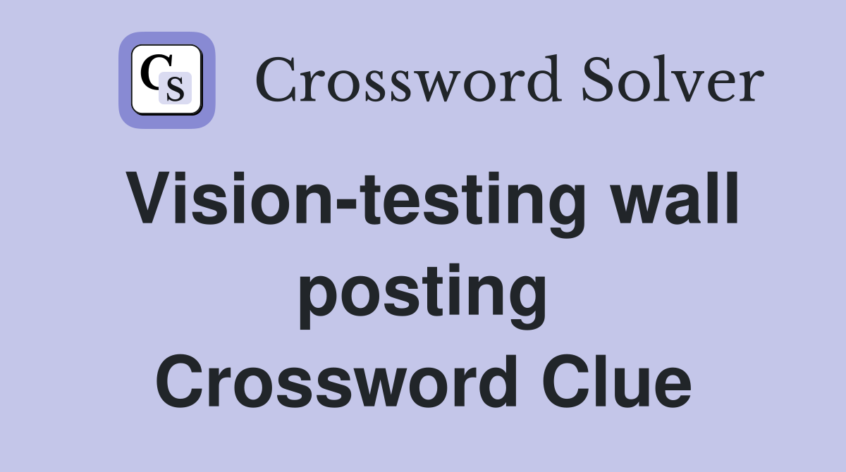 Vision-testing wall posting Crossword Clue