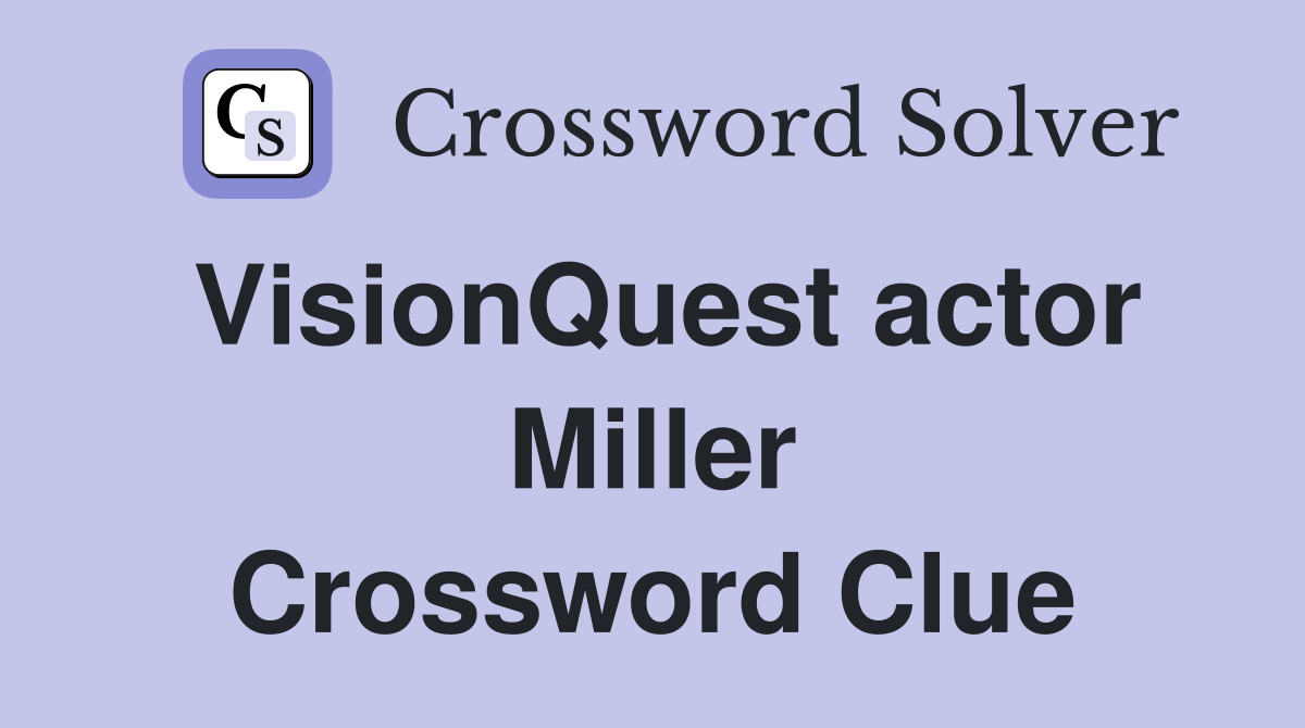VisionQuest actor Miller Crossword Clue