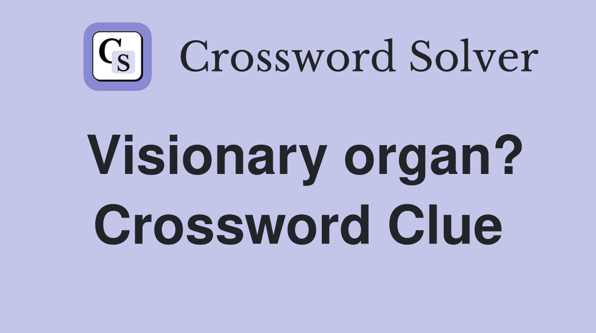 Visionary organ? Crossword Clue