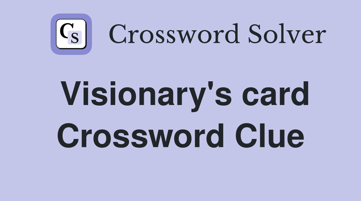 Visionary's card Crossword Clue
