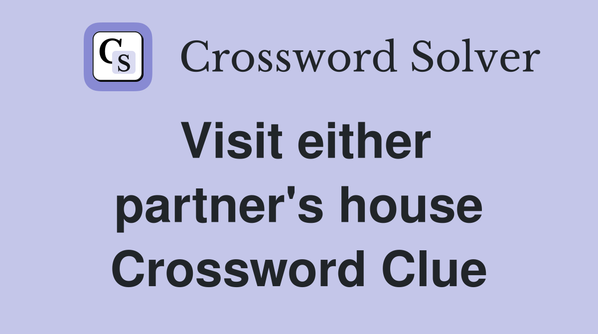 Visit either partner's house Crossword Clue