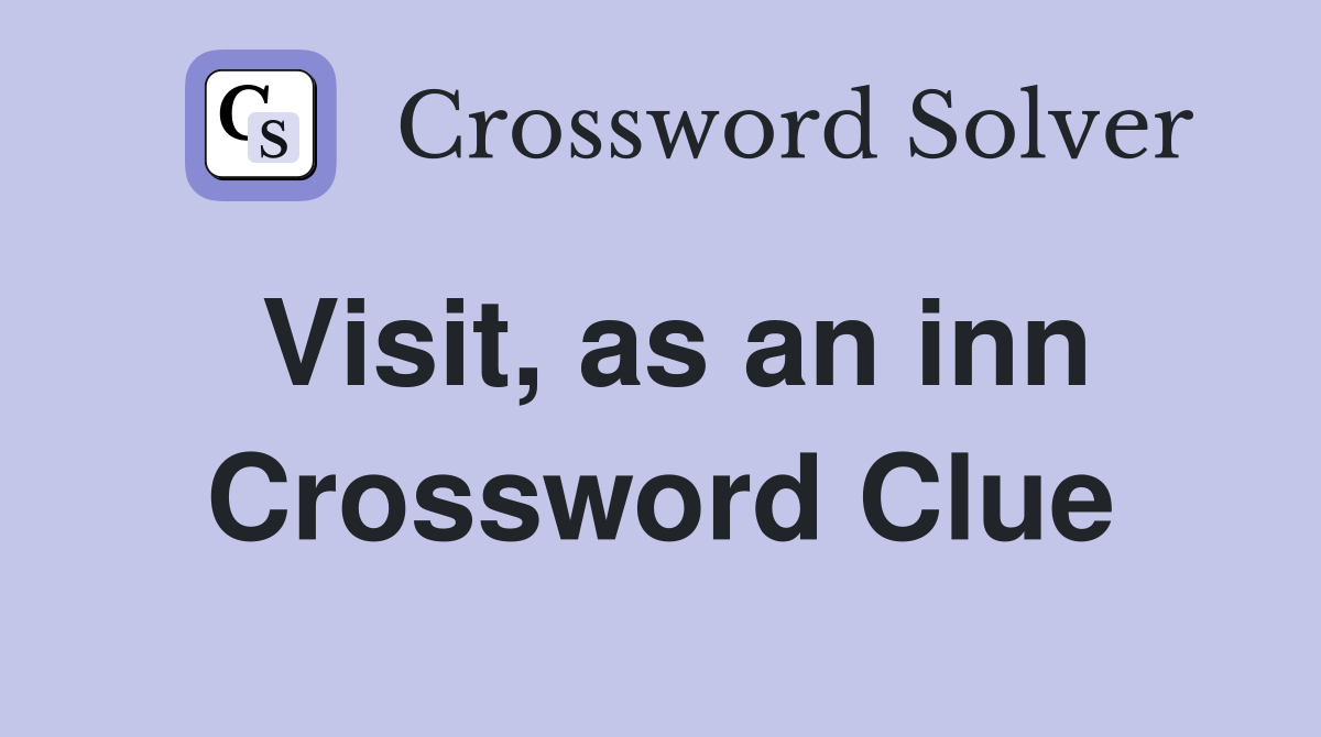 Visit, as an inn Crossword Clue