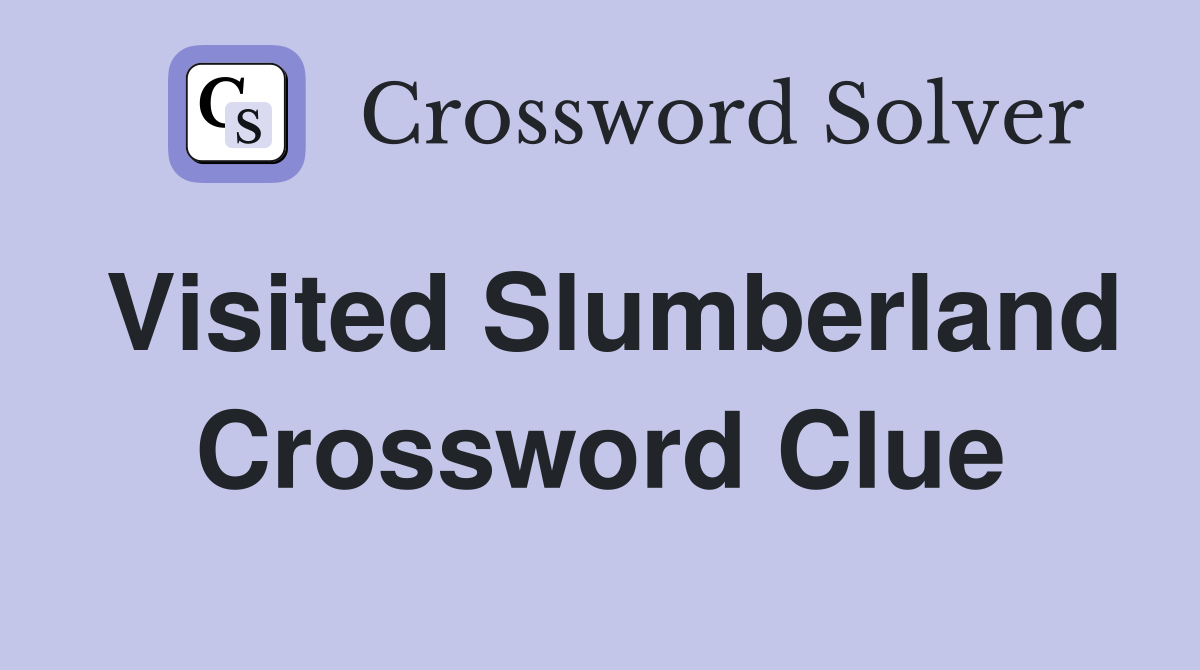 Visited Slumberland Crossword Clue